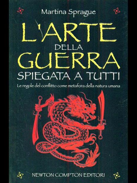 L' arte della guerra spiegata a tutti. Le regole del conflitto come metafora della natura umana - Martina Sprague - 6