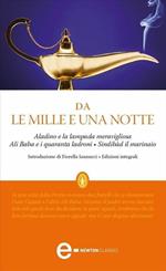 Da «Le mille e una notte»: Aladino e la lampada meravigliosa-Ali Baba e i quaranta ladroni-Sindibàd il marinaio. Ediz. integrale