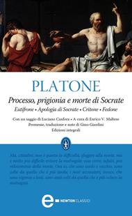 Processo, prigionia e morte di Socrate: Eutifrone-Apologia di Socrate-Critone-Fedone. Testo greco a fronte. Ediz. integrale