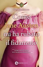 Come Jane Austen mi ha rubato il fidanzato