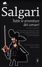 Tutte le avventure dei corsari: Il Corsaro Nero-La regina dei Caraibi-Jolanda, la figlia del Corsaro Nero-Il figlio del Corsaro Rosso-Gli ultimi filibustieri