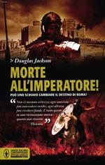 Morte all'imperatore!