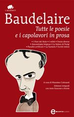 Tutte le poesie e i capolavori in prosa. Testo francese a fronte. Ediz. integrale