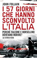 I 57 giorni che hanno sconvolto l'Italia. Perché Falcone e Borsellino dovevano morire?