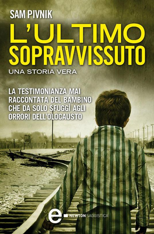 L' ultimo sopravvissuto. Una storia vera - Sam Pivnik,C. Podda - ebook