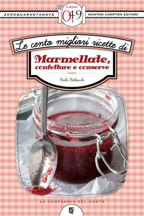 Le cento migliori ricette di marmellate, confetture e conserve - Paola Balducchi - ebook