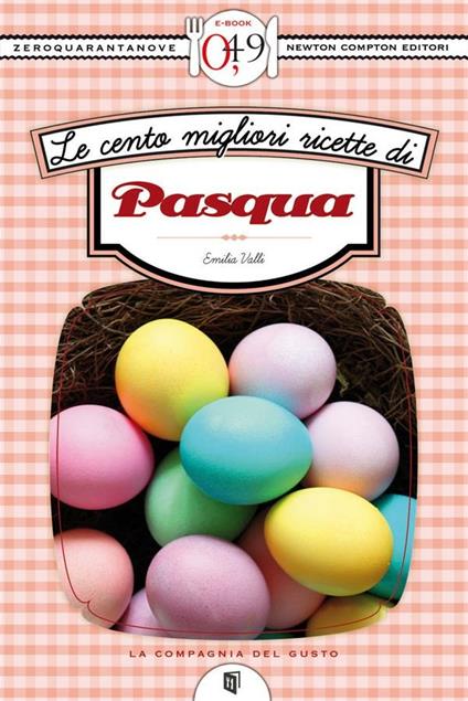 Le cento migliori ricette di Pasqua - Emilia Valli - ebook