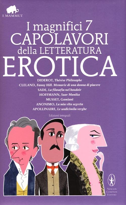 I magnifici 7 capolavori della letteratura erotica: Thérèse philosophe-La filosofia nel boudoir-Suor monika-Gamiani-Le undicimila verghe... Ediz. integrale - copertina