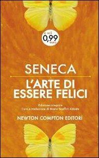 L' arte di essere felici e vivere a lungo. Testo latino a fronte. Ediz. integrale - Lucio Anneo Seneca - copertina