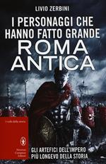 I personaggi che hanno fatto grande Roma antica