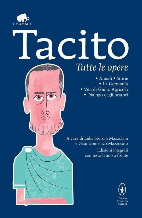 Tutte le opere. Testo latino a fronte. Ediz. integrale - Publio Cornelio Tacito - copertina