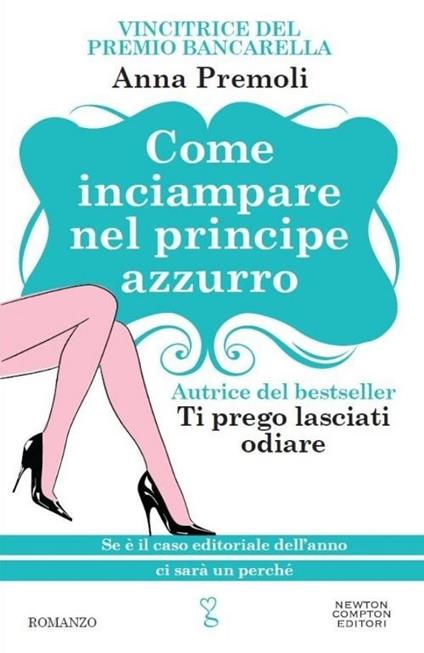 Come inciampare nel principe azzurro. Ediz. illustrata - Anna Premoli - copertina