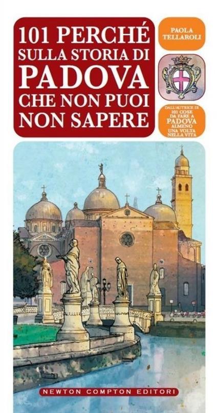 101 perché sulla storia di Padova che non puoi non sapere - Paola Tellaroli - copertina