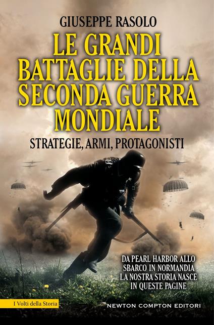 Le grandi battaglie della seconda guerra mondiale. Dal fronte italiano alla Russia, da Pearl Harbor allo sbarco in Normandia, tutti gli scontri decisivi dell'ultimo conflitto - Giuseppe Rasolo - ebook