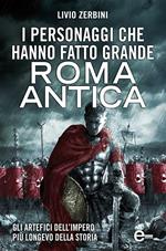 I personaggi che hanno fatto grande Roma antica