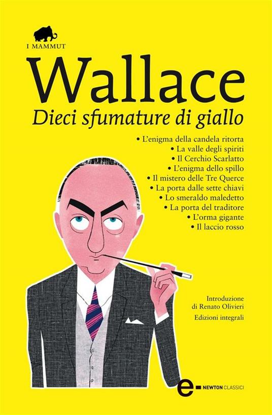 Dieci sfumature di giallo: L'enigma della candela ritorta-La valle degli spiriti-Il cerchio scarlatto-L'enigma dello spillo-Il mistero delle tre querce.... Ediz. integrale - Edgar Wallace - ebook