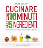 Cucinare in 10 minuti con 5 ingredienti