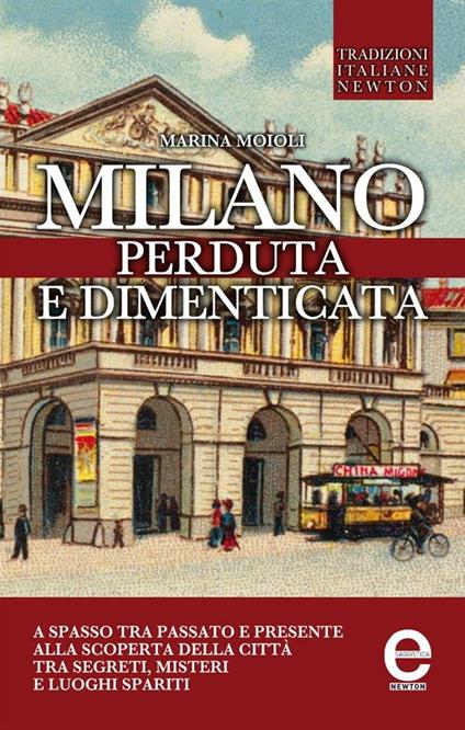 Milano perduta e dimenticata. Tra segreti, misteri e luoghi spariti - Marina Moioli - ebook