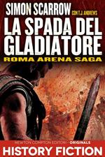 La spada del gladiatore. Roma arena saga. Vol. 3