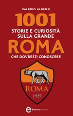 1001 storie e curiosità sulla grande Roma che dovresti conoscere