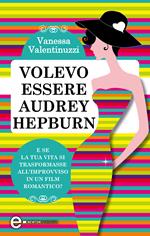 Volevo essere Audrey Hepburn