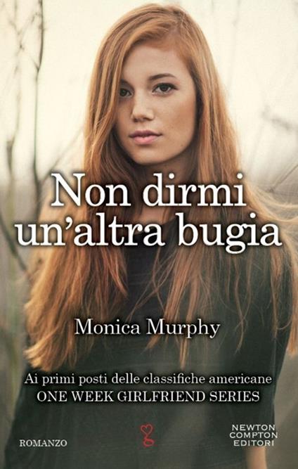 Non dirmi un'altra bugia. One week girlfriend series - Monica Murphy - copertina