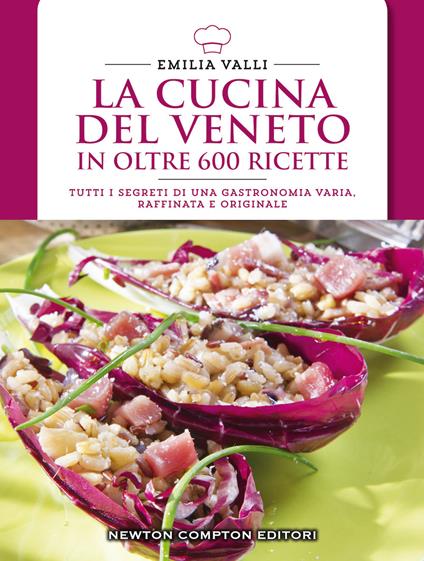 La cucina del Veneto in oltre 600 ricette - Emilia Valli - copertina