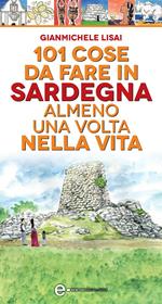 101 cose da fare in Sardegna almeno una volta nella vita. Ediz. illustrata