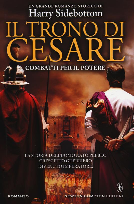 Combatti per il potere. Il trono di Cesare - Harry Sidebottom - copertina