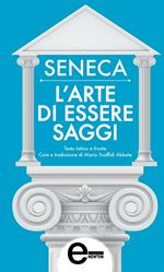 L' arte di essere saggi. Testo latino a fronte