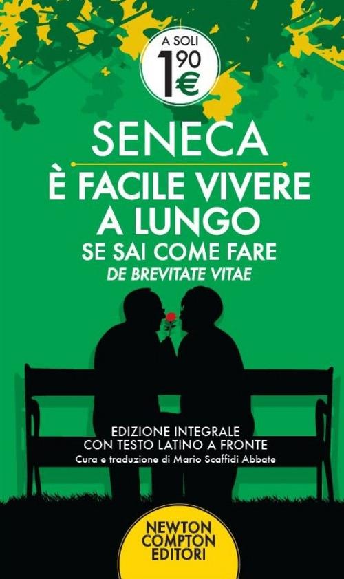 È facile vivere a lungo se sai come fare. Testo latino a fronte. Ediz. integrale - Lucio Anneo Seneca - copertina