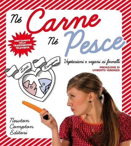 Né carne né pesce. Vegetariani e vegani ai fornelli - Lara Rongoni - ebook