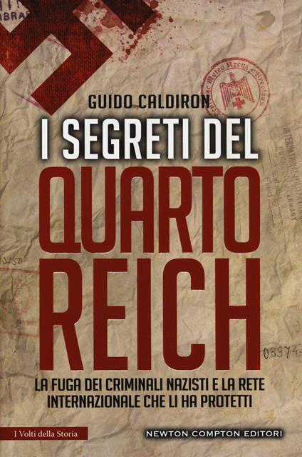 I segreti del quarto Reich. La fuga dei criminali nazisti e la rete internazionale che li ha protetti - Guido Caldiron - copertina