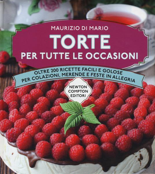 Torte per tutte le occasioni. Oltre 200 ricette facili e golose per colazioni, merende e feste in allegria - Maurizio Di Mario - copertina