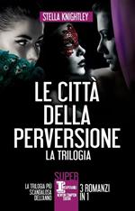 Le città della perversione. La trilogia