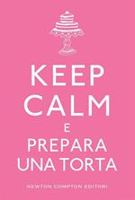 Keep calm e prepara una torta