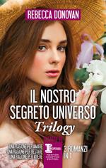 Il nostro segreto universo. Trilogy: Una ragione per amare-Una ragione per restare-Una ragione per vivere