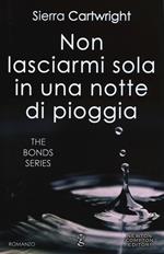 Non lasciarmi sola in una notte di pioggia. The Bond Series