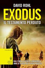 Exodus il testamento perduto. Dall'Eden all'esilio: cinquemila anni di storia del popolo biblico