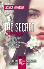 The Secret Series: Non lasciarmi andare-Tienimi con te-Non cambiare mai-Per sempre insieme-Infinito amore