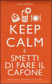 Keep calm e smetti di fare il cafone - Miss Caterina - copertina