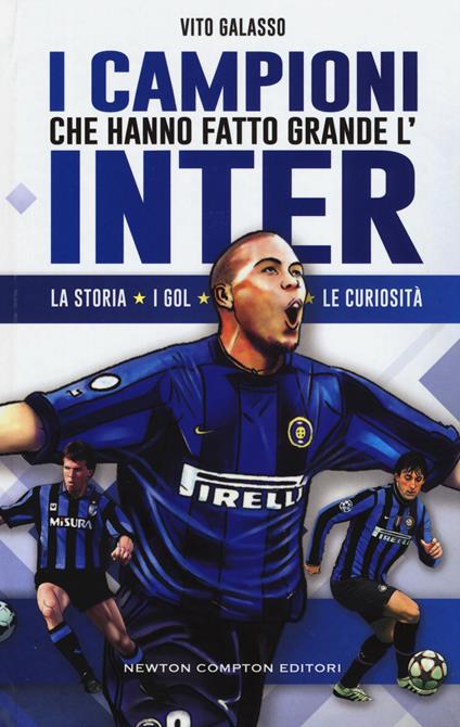 I campioni che hanno fatto grande l'Inter - Vito Galasso - copertina