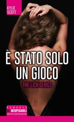 È stato solo un gioco. The Lick series