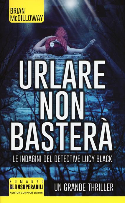 Urlare non basterà - Brian McGilloway - copertina