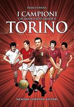 I campioni che hanno fatto grande il Torino