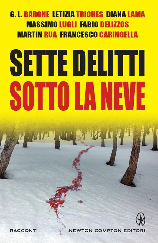 Sette delitti sotto la neve - Francesco Caringella,Fabio Delizzos,G. L. Barone,Diana Lama - ebook