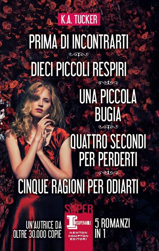 Prima di incontrarti-Dieci piccoli respiri-Una piccola bugia-Quattro secondi per perderti-inque ragioni per odiarti - K. A. Tucker - ebook