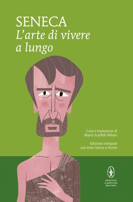 L'arte di vivere a lungo. Testo latino a fronte. Ediz. integrale - Lucio Anneo Seneca - copertina