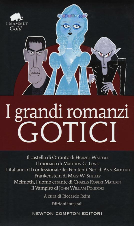 I grandi romanzi gotici: Il castello di Otranto-Il monaco-L'italiano o il confessionale dei penitenti neri-Frankenstein-Melmoth l'uomo errante-Il vampiro - copertina