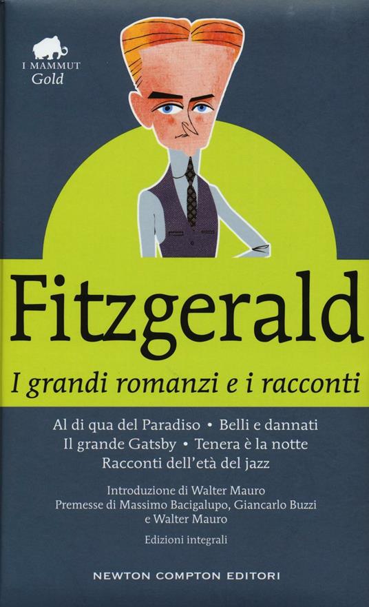 I grandi romanzi e i racconti: Al di qua del paradiso-Belli e dannati-Il grande Gatsby-Tenera è la notte-Racconti dell'età del jazz. Ediz. integrale - Francis Scott Fitzgerald - copertina